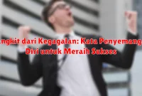 Bangkit dari Kegagalan: Kata Penyemangat Diri untuk Meraih Sukses