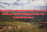 Bangkit dari Keterpurukan: Kata-kata Motivasi untuk Menggapai Asa dan Kembali Bersinar