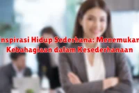 Inspirasi Hidup Sederhana: Menemukan Kebahagiaan dalam Kesederhanaan