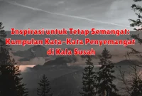 Inspirasi untuk Tetap Semangat: Kumpulan Kata-Kata Penyemangat di Kala Susah