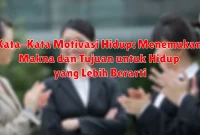 Kata-Kata Motivasi Hidup: Menemukan Makna dan Tujuan untuk Hidup yang Lebih Berarti
