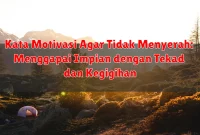 Kata Motivasi Agar Tidak Menyerah: Menggapai Impian dengan Tekad dan Kegigihan