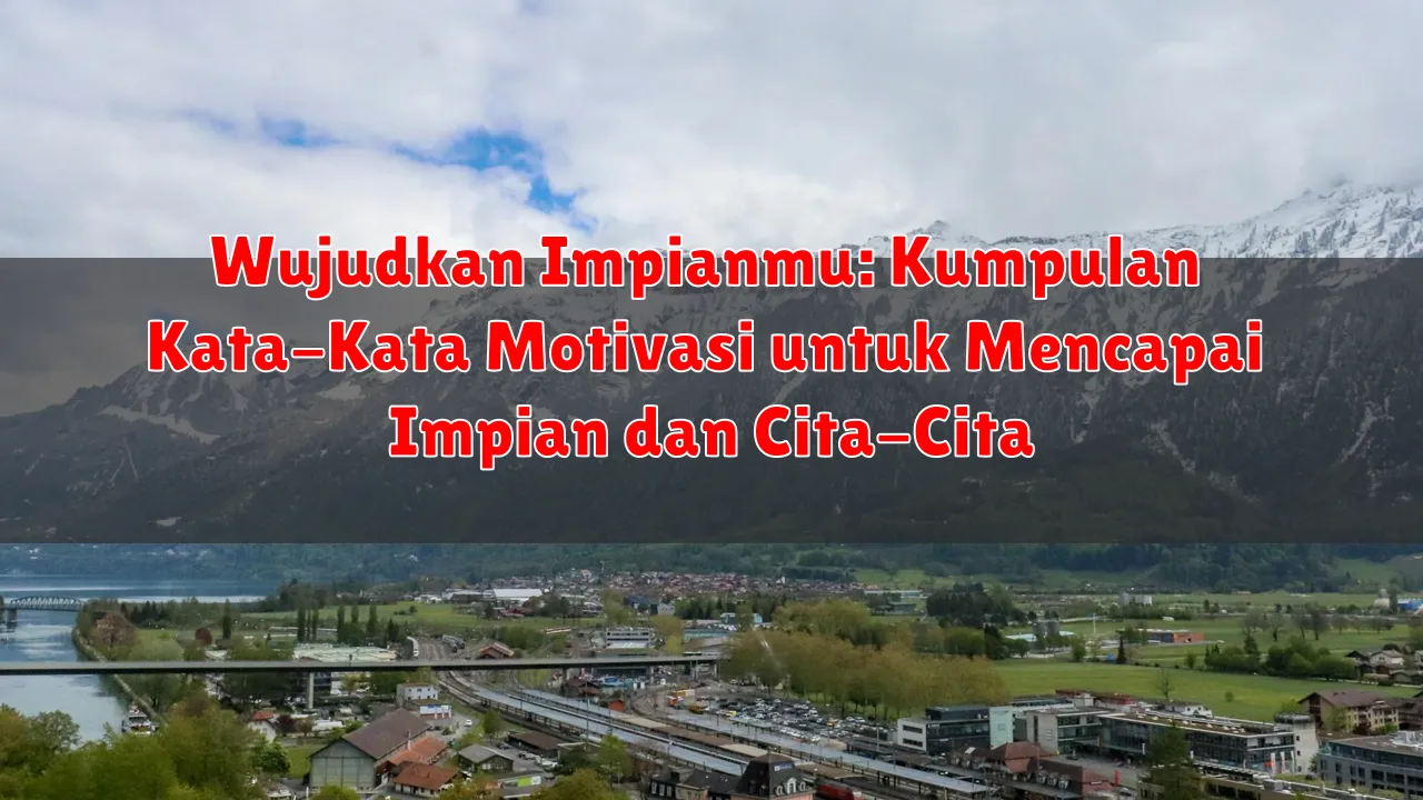Wujudkan Impianmu: Kumpulan Kata-Kata Motivasi untuk Mencapai Impian dan Cita-Cita